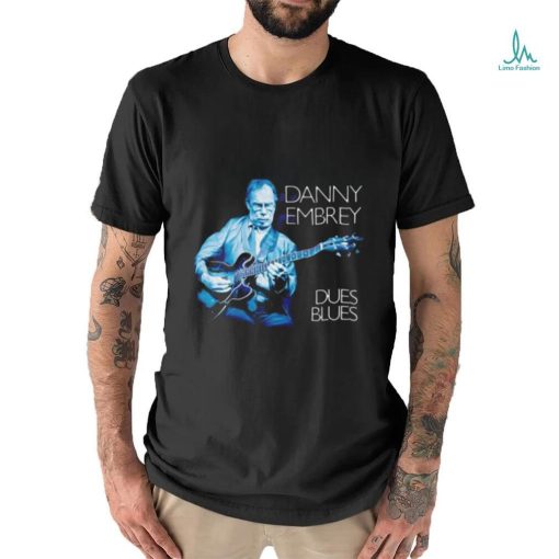 Danny Embrey Dues Blues shirt