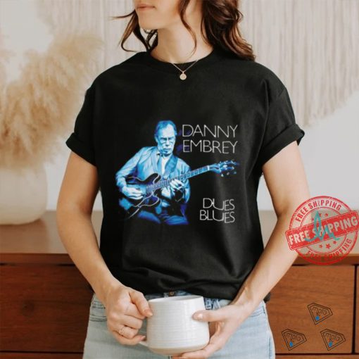 Danny Embrey Dues Blues shirt