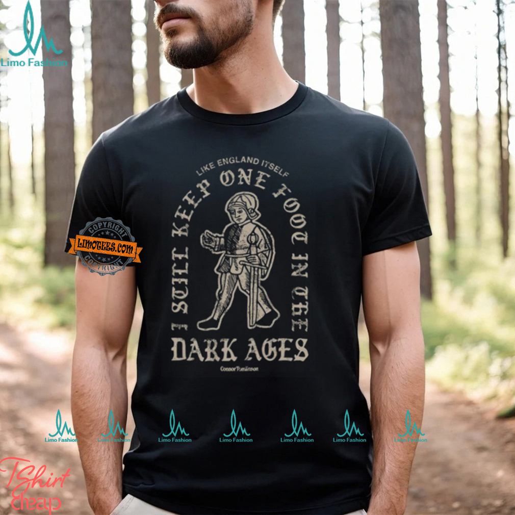 Dark Ages Like England Itself T Shirt Dark Ages Like England Itself T Shirt