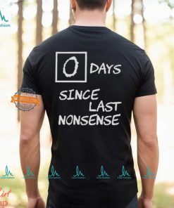 Day Since Last Nonsense Shirt