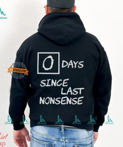 Day Since Last Nonsense Shirt