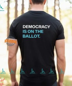 Democracydocket Democracy Is On The Ballot 2024 shirt