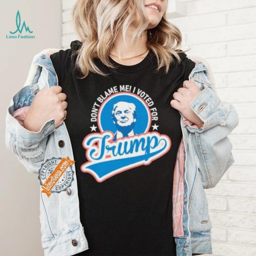 Design DonT Blame Me I Voted For Trump Usa Vintage Retro Shirt