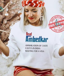 Design Prudy Ray Read Ambedkar Annihilation Of Caste Castes In India Waiting For A Visa Shirt