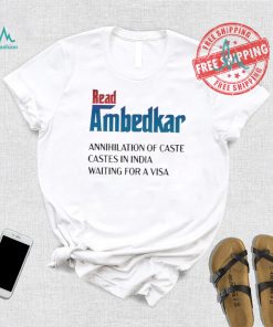 Design Prudy Ray Read Ambedkar Annihilation Of Caste Castes In India Waiting For A Visa Shirt