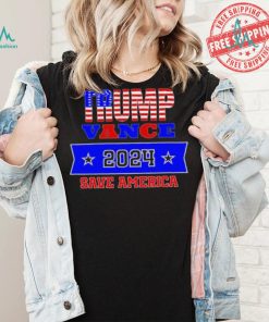 Design Trump Vance 2024 Save America T Shirt