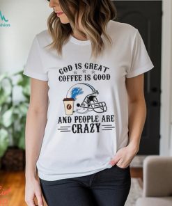 Detroit Lions God is Great Coffee is Good And People Are Crazy Football NFL Shirt