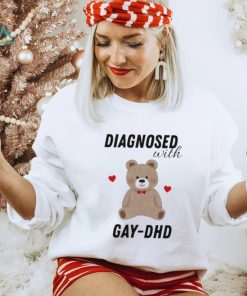 Diagnosed With Gay Dhd Bear Heart Shirt