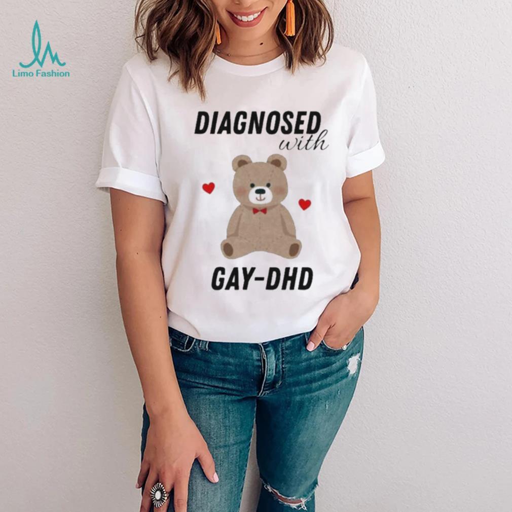 Diagnosed With Gay Dhd Bear Heart Shirt Diagnosed With Gay Dhd Bear Heart Shirt