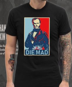 Die Mad William Tecumseh Sherman Shirt