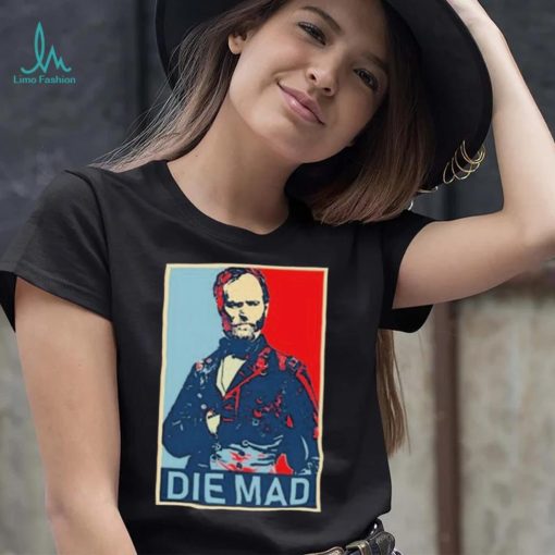 Die Mad William Tecumseh Sherman Shirt