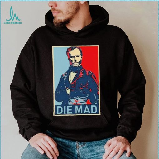 Die Mad William Tecumseh Sherman Shirt