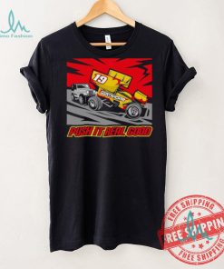 Dirtrackr Push It Real Good Sprint Car T shirt