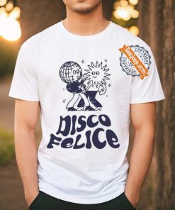 Disco Felice T shirts