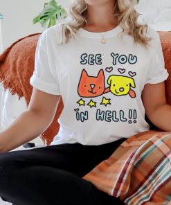 Dog and cat see you in hell shirt