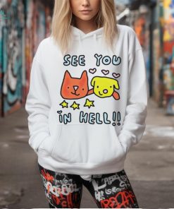 Dog and cat see you in hell shirt