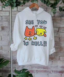 Dog and cat see you in hell shirt