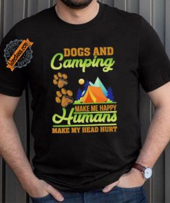 Dogs and camping make me happy humans make my head hurt shirt