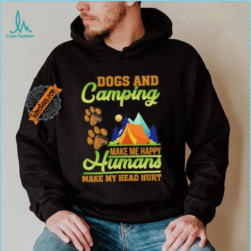 Dogs and camping make me happy humans make my head hurt shirt