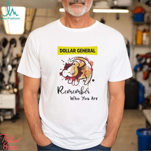 Dollar General remember who you are Lion shirt