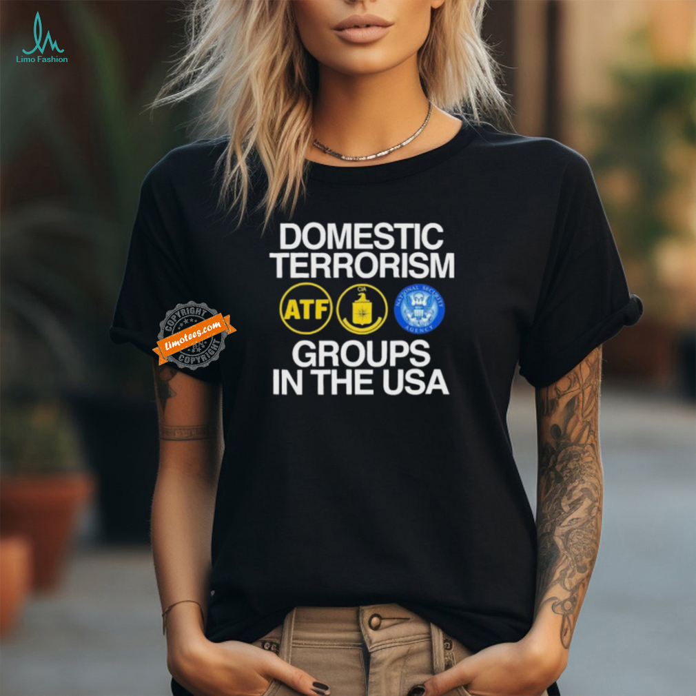 Domestic Terrorism Groups In The Usa ATF CIA National Security Agency T shirts Domestic Terrorism Groups In The Usa ATF CIA National Security Agency T shirts