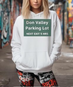 Don Valley Parking Lot Next Exit 5 Hrs Shirt