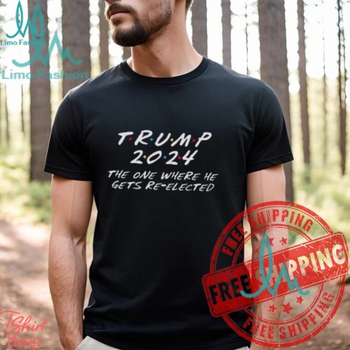 Donald Trump 2024 The One Where He Gets Re Elected Unisex T Shirt