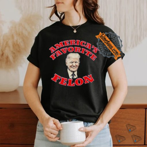 Donald Trump America’s Favorite Felon T shirt