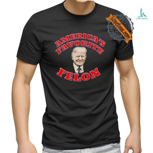 Donald Trump America’s Favorite Felon T shirt