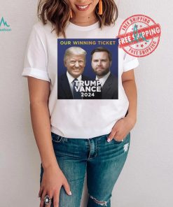 Donald Trump Our Winning Ticket Trump Vance 2024 Shirt