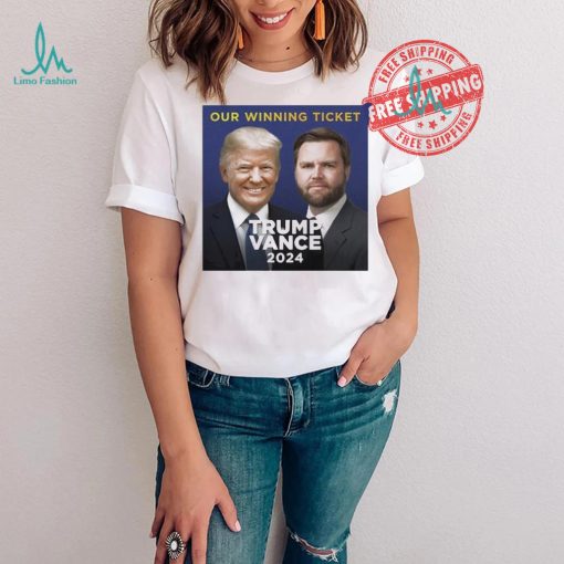 Donald Trump Our Winning Ticket Trump Vance 2024 Shirt