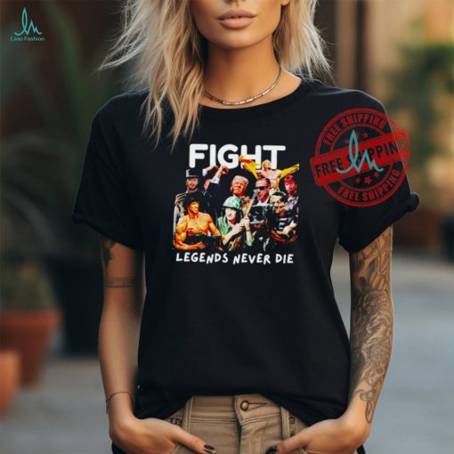Donald Trump Shooting Fight legends never die shirt