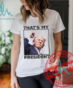 Donald Trump That’s My President Unisex T Shirt
