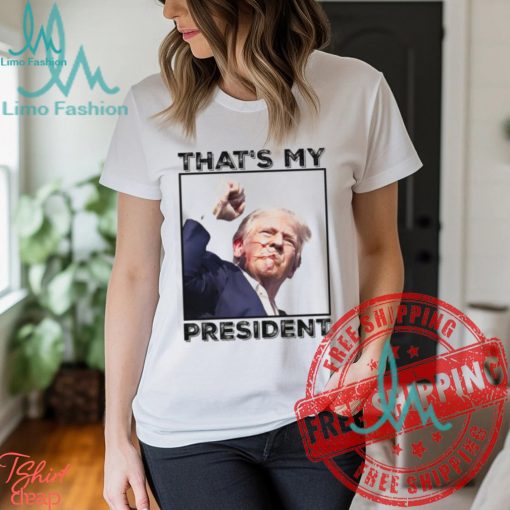 Donald Trump That’s My President Unisex T Shirt