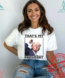 Donald Trump That’s My President Unisex T Shirt