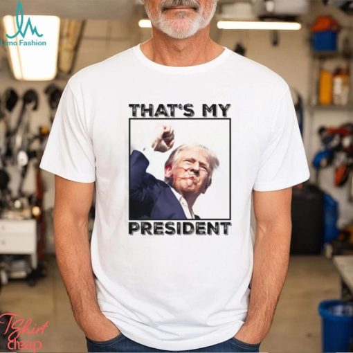 Donald Trump That’s My President Unisex T Shirt