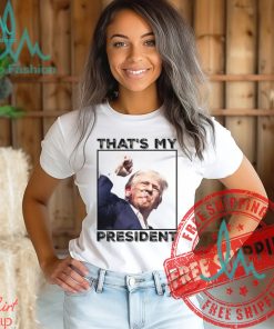 Donald Trump That’s My President Unisex T Shirt