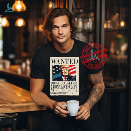 Donald Trump Wanted 1.5 Billion Funny T Shirt