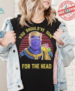 Donald Trump You Shouldve Gone For The Head vintage shirt, hoodie, sweater, long sleeve and tank top Donald Trump You Shouldve Gone For The Head vintage shirt