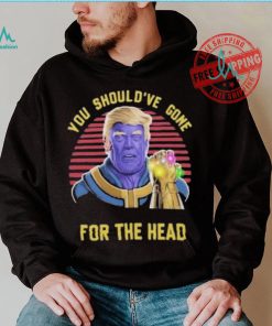 Donald Trump You Shouldve Gone For The Head vintage shirt, hoodie, sweater, long sleeve and tank top Donald Trump You Shouldve Gone For The Head vintage shirt