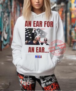 Donald Trump an ear for an ear MAGA 2024 shirt, hoodie, sweater, long sleeve and tank top Donald Trump an ear for an ear MAGA 2024 shirt