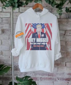 Donald Trump’s They Missed And They Won’t Stop Us Fight T shirt