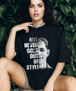 Donaldson Art Never Goes Out Of Style Unisex T Shirt