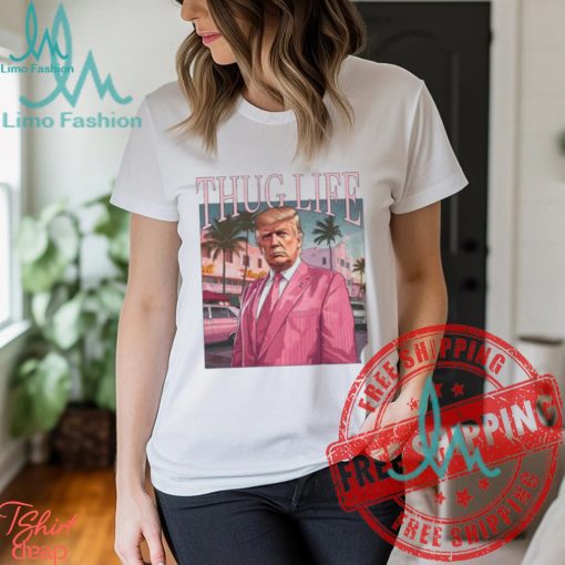 Donlad Trump Thug Life Pink For President Of America 2024 Unisex T Shirt