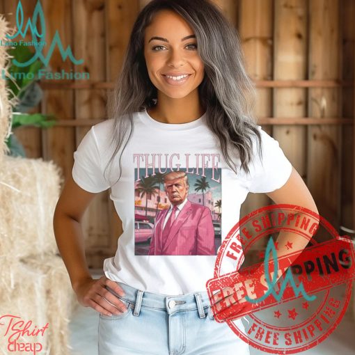 Donlad Trump Thug Life Pink For President Of America 2024 Unisex T Shirt