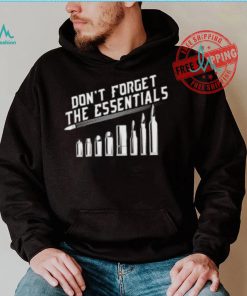 Don’t Forget The Essentials – Short Sleeve Unisex T Shir