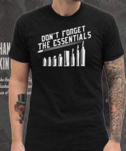 Don’t Forget The Essentials – Short Sleeve Unisex T Shir