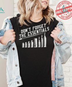 Don’t Forget The Essentials – Short Sleeve Unisex T Shir