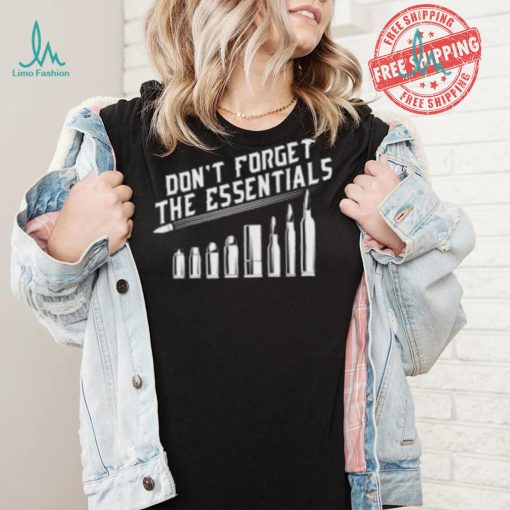 Don’t Forget The Essentials – Short Sleeve Unisex T Shir