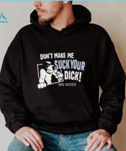 Don’t Make Suck Your Dick 2024 Shirt